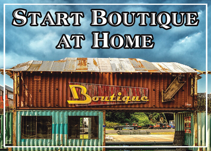 How to start boutique business from home
