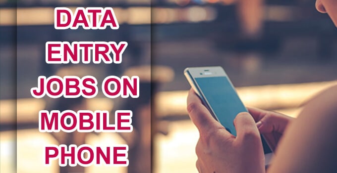 Data entry jobs for mobile phone